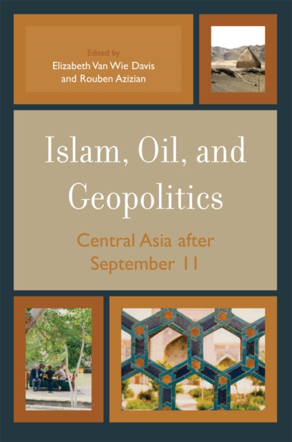 Book cover of: Islam, Oil, and Geopolitics. By: Rouben Azizian