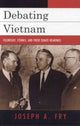 Book cover of: Debating Vietnam. By: Joseph A. Fry