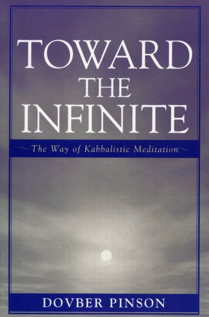 Book cover of: Toward the Infinite. By: DovBer Pinson