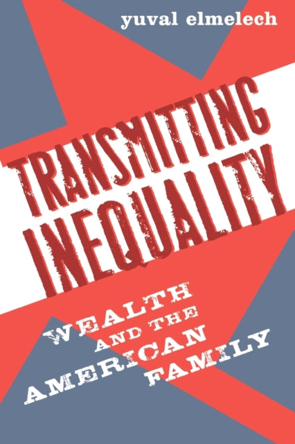 Book cover of: Transmitting Inequality. By: Yuval Elmelech