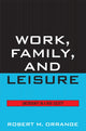 Book cover of: Work, Family, and Leisure. By: Robert Orrange