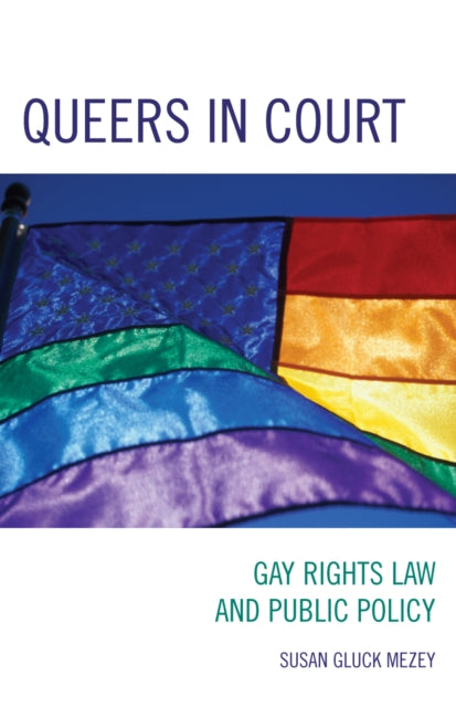 Book cover of: Queers in Court. By: Susan Gluck Mezey, Susan Mezey