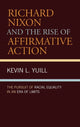Book cover of: Richard Nixon and the Rise of Affirmative Action. By: Kevin Yuill