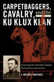 Book cover of: Carpetbaggers, Cavalry, and the Ku Klux Klan. By: J. Martinez