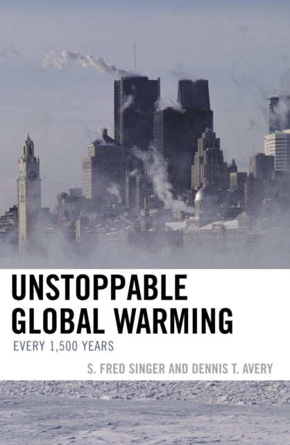 Book cover of: Unstoppable Global Warming. By: Dennis T. Avery, S. Fred Singer