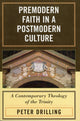 Book cover of: Premodern Faith in a Postmodern Culture. By: Peter Drilling