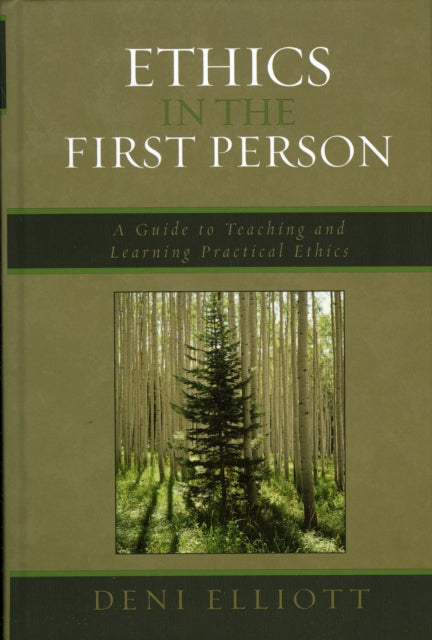 Book cover of: Ethics in the First Person. By: Deni Elliott