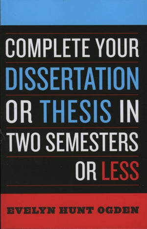 Complete Your Dissertation or Thesis in Two Semesters or Less