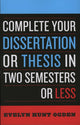 Book cover of: Complete Your Dissertation or Thesis in Two Semesters or Less. By: Evelyn Ogden Ogden, Evelyn Hunt Ogden