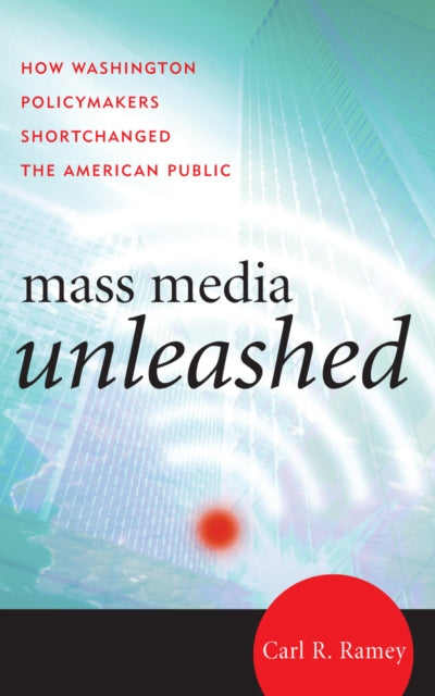 Book cover of: Mass Media Unleashed. By: Carl Ramey, Carl R. Ramey