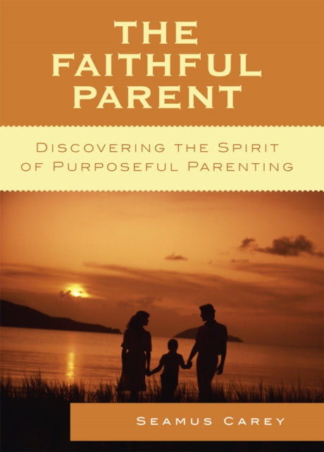 Book cover of: Faithful Parent. By: Seamus Carey