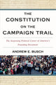 Book cover of: Constitution on the Campaign Trail. By: Andrew E. Busch, Andrew Busch