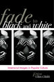 Book cover of: Fade to Black and White. By: Erica Chito Childs