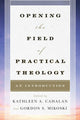 Book cover of: Opening the Field of Practical Theology. By: Kathleen A. Cahalan