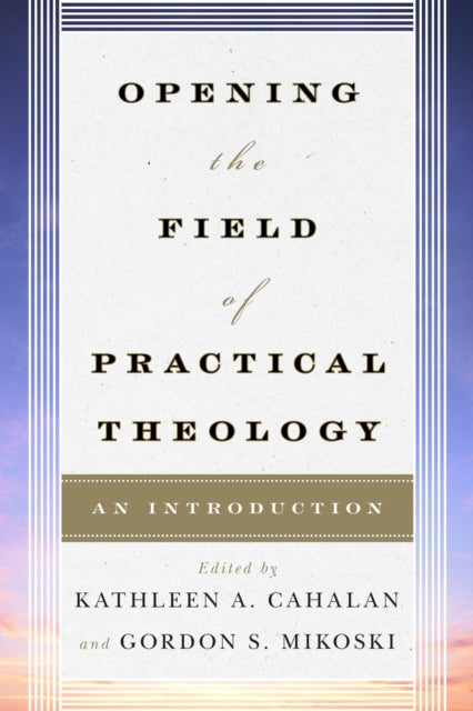 Book cover of: Opening the Field of Practical Theology
