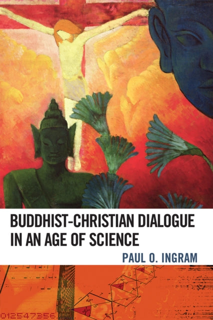 Book cover of: Buddhist-Christian Dialogue in an Age of Science. By: Paul O. Ingram, Ingram Paul