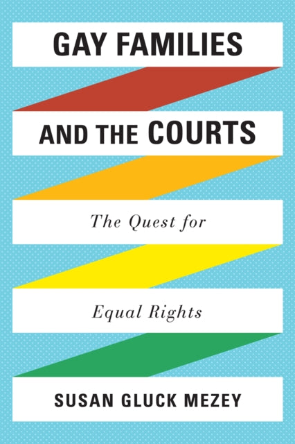 Book cover of: Gay Families and the Courts. By: Susan Gluck Mezey