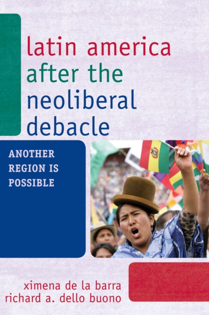 Book cover of: Latin America after the Neoliberal Debacle. By: Ximena de la Barra