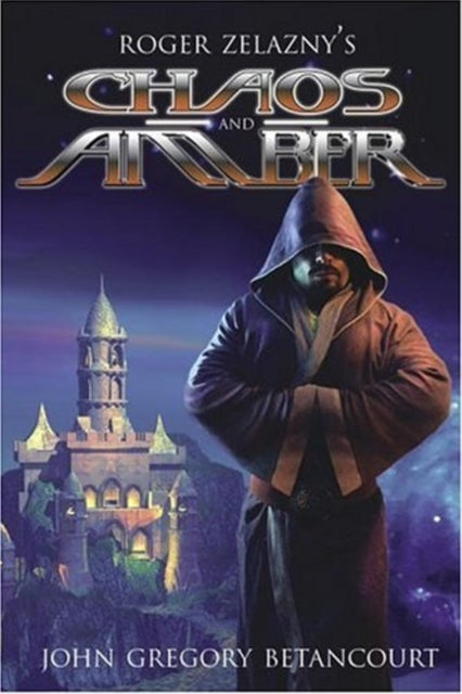 Book cover of: Roger Zelazny's Chaos and Amber. By: John Gregory Betancourt