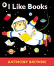 Book cover of: I Like Books. By: Anthony Browne