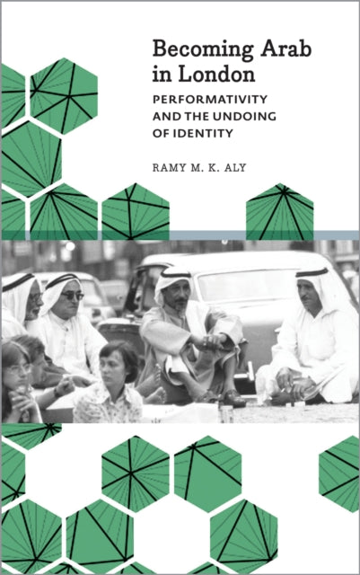 Book cover of: Becoming Arab in London. By: Ramy M. K. Aly