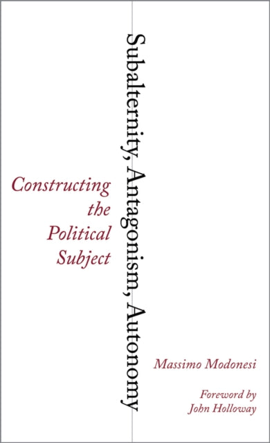 Book cover of: Subalternity, Antagonism, Autonomy. By: Massimo Modonesi