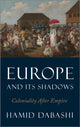 Book cover of: Europe and Its Shadows. By: Hamid Dabashi