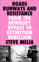 Book cover of: Roads, Runways and Resistance. By: Steve Melia