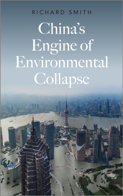 Book cover of: China's Engine of Environmental Collapse. By: Richard Smith