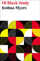 Book cover of: Of Black Study. By: Joshua Myers