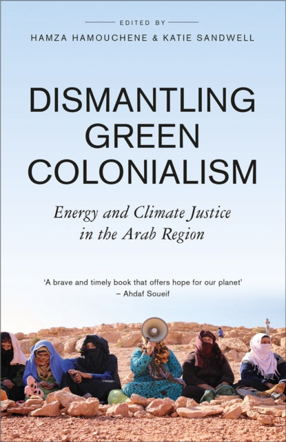 Book cover of: Dismantling Green Colonialism. By: Hamza Hamouchene