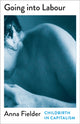 Book cover of: Going Into Labour. By: Anna Fielder