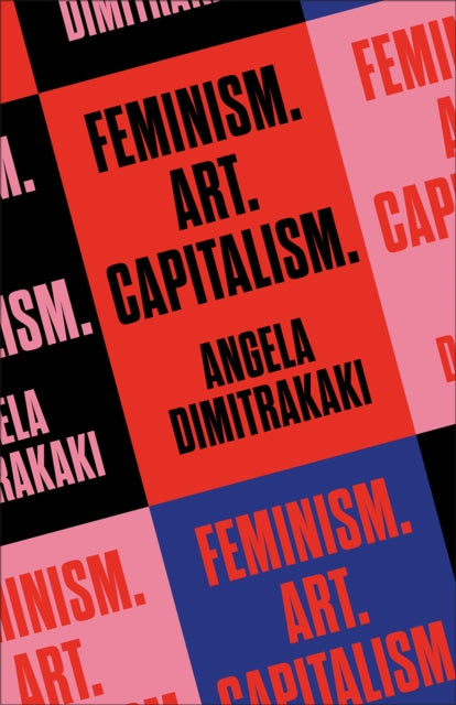 Book cover of: Feminism. Art. Capitalism.