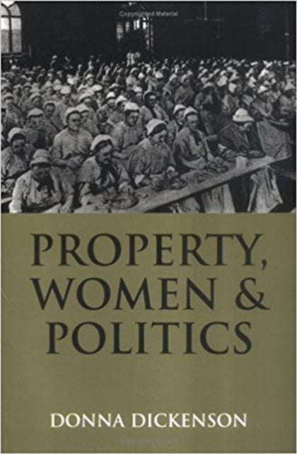 Book cover of: Property, Women and Politics. By: Donna L. Dickenson