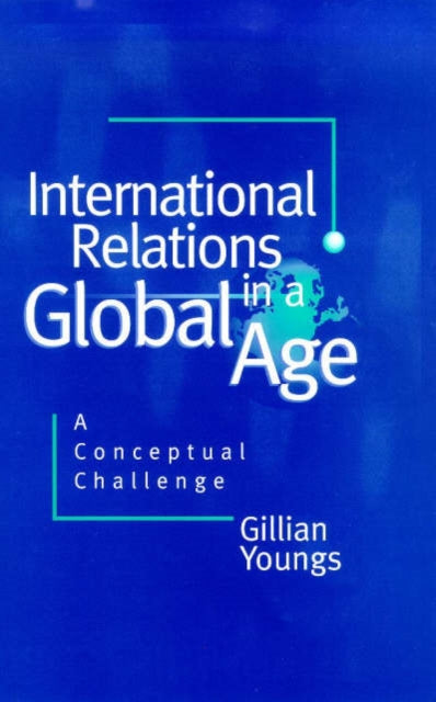 Book cover of: International Relations in a Global Age. By: Gillian Youngs