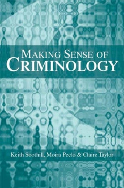 Book cover of: Making Sense of Criminology. By: Keith Soothill