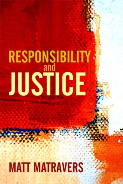 Book cover of: Responsibility and Justice. By: Matt Matravers