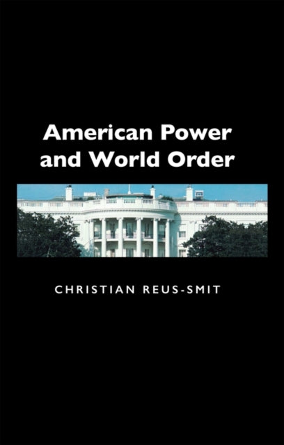 Book cover of: American Power and World Order