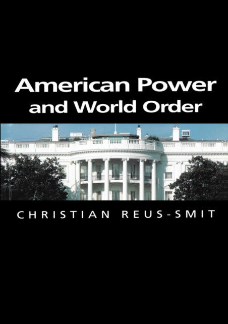 Book cover of: American Power and World Order