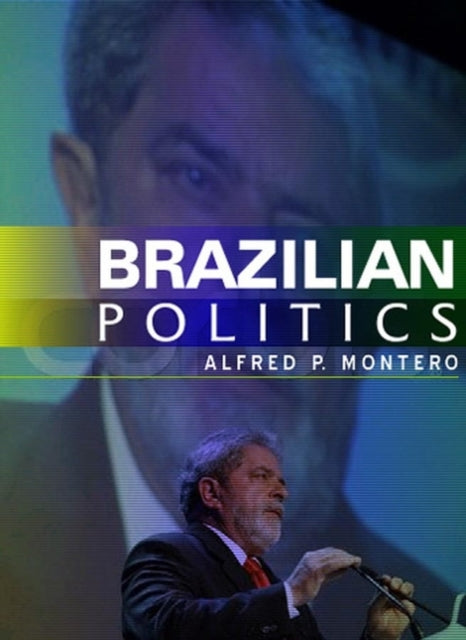Book cover of: Brazilian Politics. By: Alfred Montero