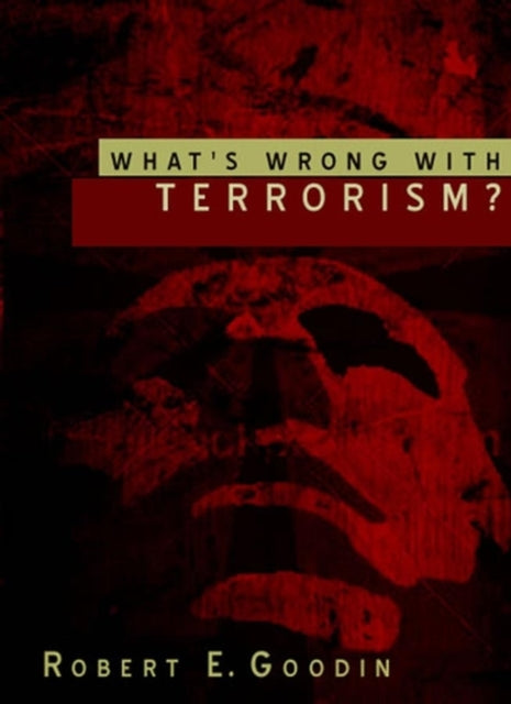 Book cover of: What's Wrong With Terrorism?. By: Robert Goodin