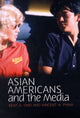 Book cover of: Asian Americans and the Media. By: Kent A. Ono, Vincent N. Pham