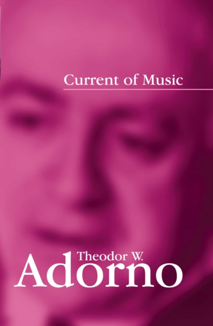 Book cover of: Current of Music. By: Theodor W. Adorno