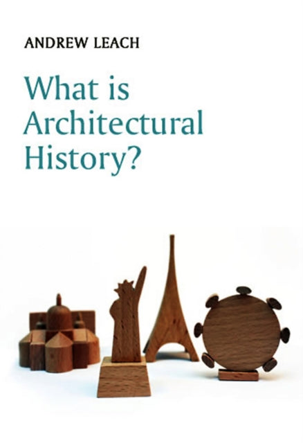 Book cover of: What is Architectural History?. By: Andrew Leach