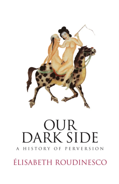 Book cover of: Our Dark Side. By: Élisabeth Roudinesco
