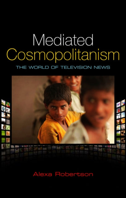 Book cover of: Mediated Cosmopolitanism. By: Alexa Robertson