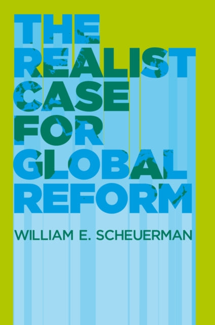Book cover of: Realist Case for Global Reform. By: William E. Scheuerman