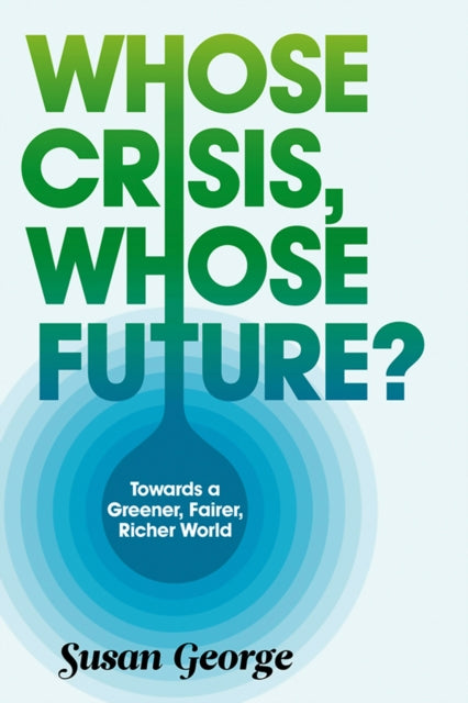 Book cover of: Whose Crisis, Whose Future?. By: Susan George