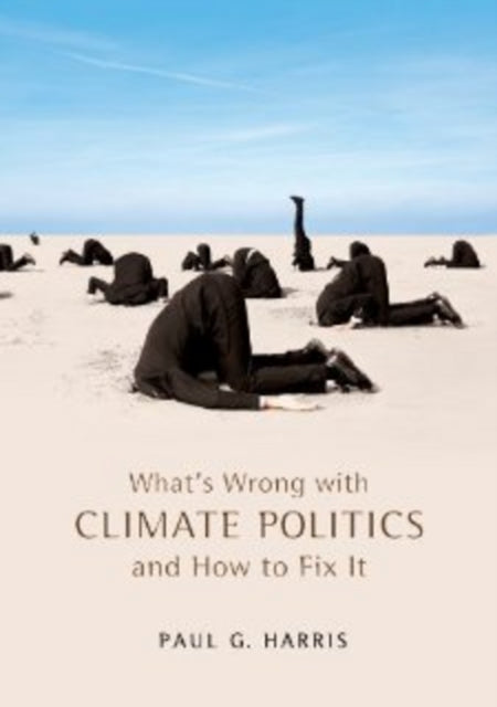 Book cover of: What's Wrong with Climate Politics and How to Fix It