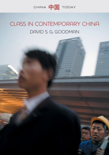 Book cover of: Class in Contemporary China. By: David S. G. Goodman